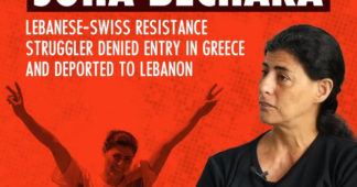 Solidarity with Soha Bechara: Lebanese resistance struggler detained and deported from Greece